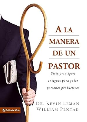 Imagen del vendedor de A La Manera De Un Pastor/the Way of the Shepherd : Siete Principios antiguos para guiar peresonas productivas/seven Ancient Secrets to Managing Productive People a la venta por Pieuler Store