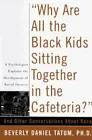 Immagine del venditore per Why Are All The Black Kids Sitting Together In The Cafeteria?: And Other Conversations About Race venduto da Pieuler Store