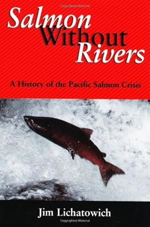 Seller image for Salmon Without Rivers: A History Of The Pacific Salmon Crisis for sale by Pieuler Store