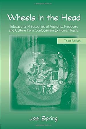 Seller image for Wheels in the Head: Educational Philosophies of Authority, Freedom, and Culture from Confucianism to Human Rights (Sociocultural, Political, and Historical Studies in Education) for sale by Pieuler Store