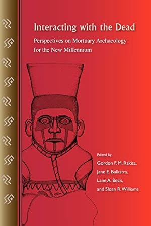 Imagen del vendedor de Interacting with the Dead: Perspectives on Mortuary Archaeology for the New Millennium a la venta por Pieuler Store