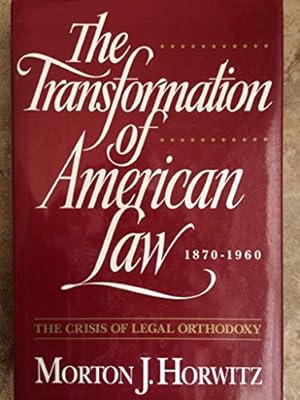 Seller image for The Transformation of American Law, 1870-1960: The Crisis of Legal Orthodoxy for sale by Pieuler Store
