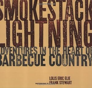 Immagine del venditore per Smokestack Lightning: Adventures in the Heart of Barbecue Country venduto da Pieuler Store