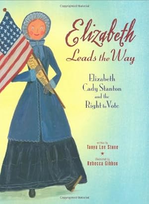 Seller image for Elizabeth Leads the Way: Elizabeth Cady Stanton and the Right to Vote for sale by Pieuler Store