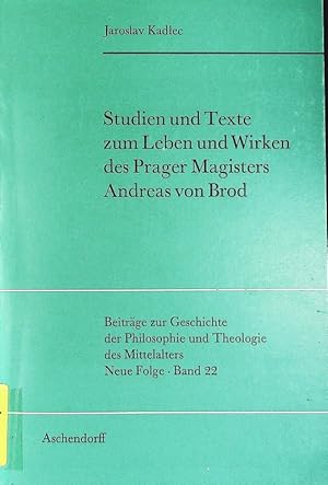 Seller image for Studien und Texte zum Leben und Wirken des Prager Magisters Andreas von Brod. Beitrge zur Geschichte der Philosophie und Theologie des Mittelalters; Bd. 22. for sale by Antiquariat Bookfarm