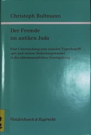 Bild des Verkufers fr Der Fremde im antiken Juda. Eine Untersuchung zum sozialen Typenbegriff "ger" und seinem Bedeutungswandel in der alttestamentlichen Gesetzgebung. Forschungen zur Religion und Literatur des Alten und Neuen Testaments; Bd. 153. zum Verkauf von Antiquariat Bookfarm