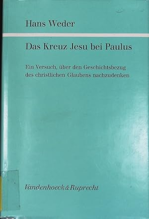 Imagen del vendedor de Das Kreuz Jesu bei Paulus. Ein Versuch, ber den Geschichtsbezug des christlichen Glaubens nachzudenken. Forschungen zur Religion und Literatur des Alten und Neuen Testaments; Bd. 125. a la venta por Antiquariat Bookfarm