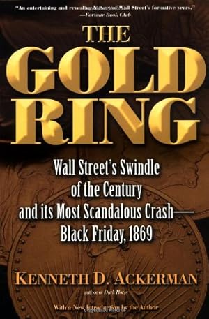 Imagen del vendedor de The Gold Ring: Jim Fisk, Jay Gould, and Black Friday, 1869 a la venta por Pieuler Store