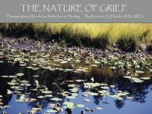 Seller image for The Nature of Grief: Photographs & Words for Reflection & Healing for sale by Pieuler Store