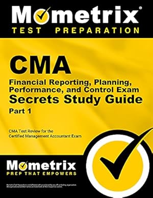 Seller image for CMA Part 1 - Financial Reporting, Planning, Performance, and Control Exam Secrets Study Guide: CMA Test Review for the Certified Management Accountant Exam for sale by Pieuler Store