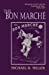 Seller image for The Bon Marche: Bourgeois Culture and the Department Store, 1869-1920 for sale by Pieuler Store