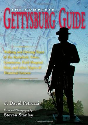 Seller image for The Complete Gettysburg Guide: Walking and Driving Tours of the Battlefield, Town, Cemeteries, Field Hospital Sites, and other Topics of Historical Interest for sale by Pieuler Store