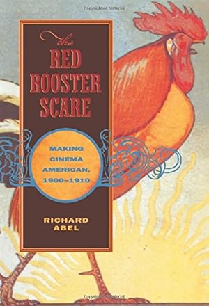 Seller image for The Red Rooster Scare: Making Cinema American, 1900-1910 for sale by Pieuler Store