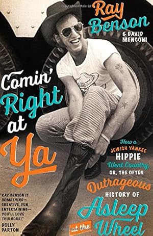 Seller image for Comin' Right at Ya: How a Jewish Yankee Hippie Went Country, or, the Often Outrageous History of Asleep at the Wheel (Brad and Michele Moore Roots Music) for sale by Pieuler Store