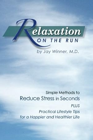 Seller image for Relaxation on the Run: Simple Methods to Reduce Stress in Seconds Plus Practical Lifestyle Tips for a Happier and Healthier Life for sale by Pieuler Store