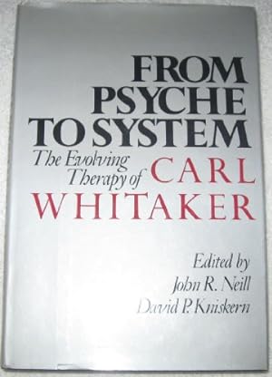 Bild des Verkufers fr From Psyche to System: The Evolving Therapy of Carl Whitaker zum Verkauf von Pieuler Store