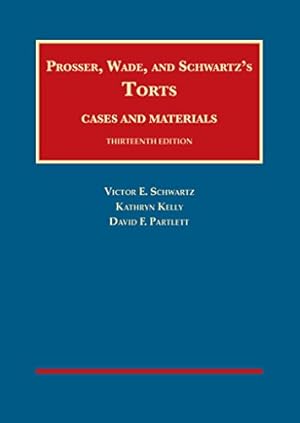 Seller image for Prosser, Wade and Schwartz's Torts, Cases and Materials, 13th (University Casebook Series) for sale by Pieuler Store