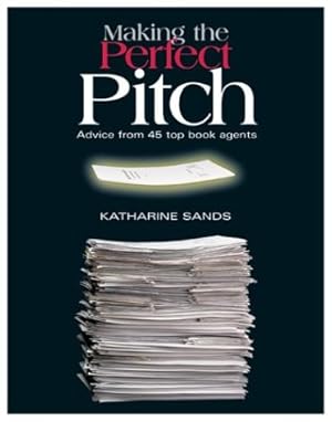 Seller image for Making the Perfect Pitch: How To Catch a Literary Agent's Eye for sale by Pieuler Store