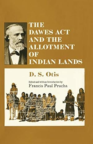 Image du vendeur pour The Dawes Act and the Allotment of Indian Lands (Volume 123) (The Civilization of the American Indian Series) mis en vente par Pieuler Store