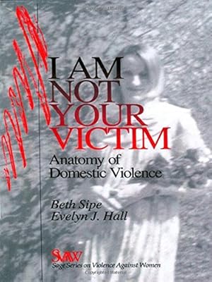 Imagen del vendedor de I Am Not Your Victim: Anatomy of Domestic Violence (SAGE Series on Violence against Women) a la venta por Pieuler Store