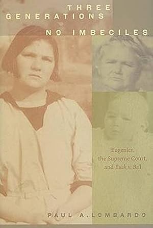Seller image for Three Generations, No Imbeciles: Eugenics, the Supreme Court, and Buck v. Bell for sale by Pieuler Store