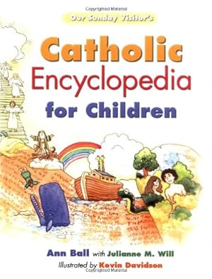Immagine del venditore per Our Sunday Visitor's Catholic Encyclopedia for Children venduto da Pieuler Store