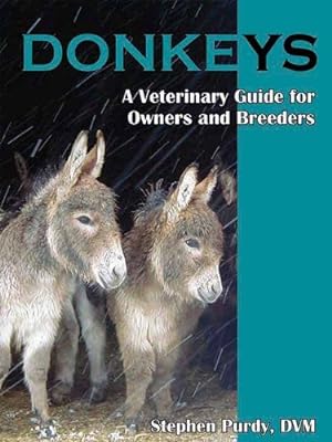 Bild des Verkufers fr Donkeys: Miniature, Standard, and Mammoth: A Veterinary Guide for Owners and Breeders zum Verkauf von Pieuler Store