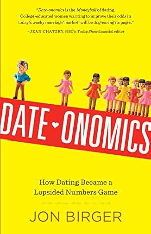 Imagen del vendedor de Date-onomics: How Dating Became a Lopsided Numbers Game a la venta por Pieuler Store