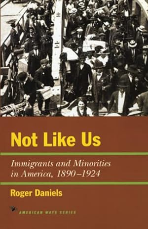 Imagen del vendedor de Not Like Us: Immigrants and Minorities in America, 1890??"1924 (American Ways) a la venta por Pieuler Store
