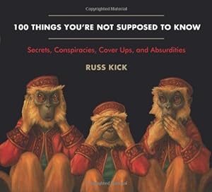 Seller image for 100 Things You're Not Supposed to Know: Secrets, Conspiracies, Cover Ups, and Absurdities for sale by Pieuler Store