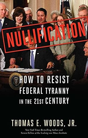 Seller image for Nullification: How to Resist Federal Tyranny in the 21st Century for sale by Pieuler Store