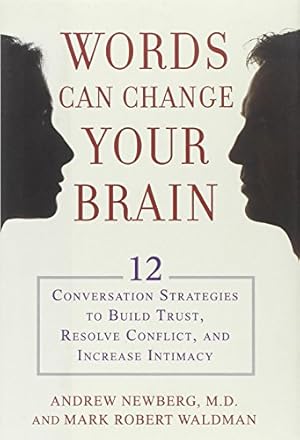 Seller image for Words Can Change Your Brain: 12 Conversation Strategies to Build Trust, Resolve Conflict, and Increase Intimacy for sale by Pieuler Store