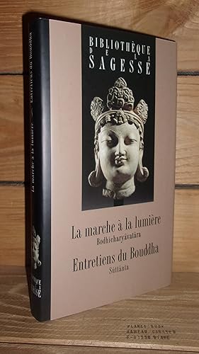 Imagen del vendedor de LA MARCHE A LA LUMIERE : Bodhicharyvatra - ENTRETIENS DU BOUDDHA : Sttnta a la venta por Planet'book
