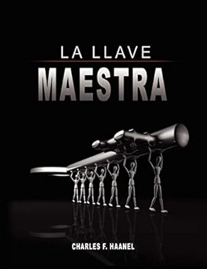 Bild des Verkufers fr La Llave Maestra / The Master Key System by Charles F. Haanel (Spanish Edition) zum Verkauf von Pieuler Store