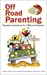 Bild des Verkufers fr Off Road Parenting: Practical Solutions for Difficult Behavior zum Verkauf von Pieuler Store