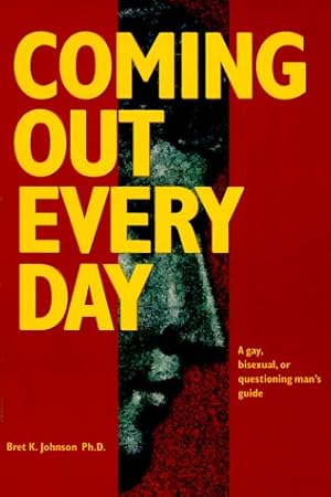 Imagen del vendedor de Coming Out Every Day : A Gay, Bisexual, and Questioning Man's Guide a la venta por Pieuler Store