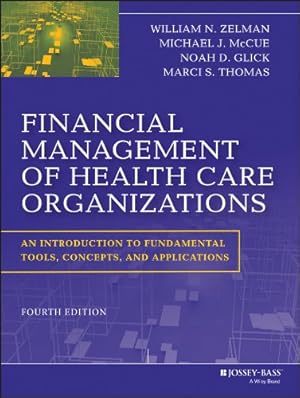 Immagine del venditore per Financial Management of Health Care Organizations: An Introduction to Fundamental Tools, Concepts and Applications venduto da Pieuler Store