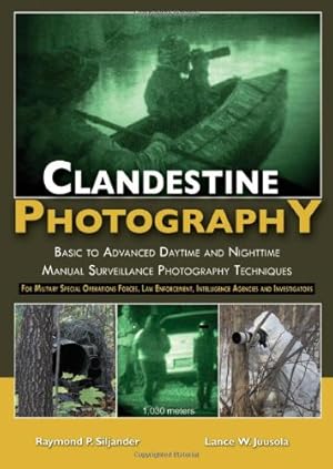 Seller image for Clandestine Photography: Basic to Advanced Daytime and Nighttime Manual Surveillance Photography Techniques: for Military Special Operations Forces, . Intelligence Agencies and Investigators for sale by Pieuler Store