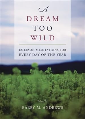 Seller image for A Dream Too Wild: Emerson Meditations for Every Day of the Year for sale by Pieuler Store