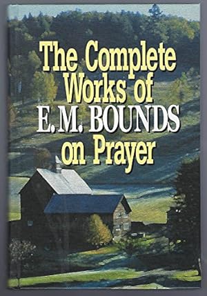 Seller image for The complete works of E.M. Bounds on prayer for sale by Pieuler Store