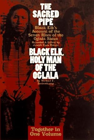 Seller image for The Sacred Pipe: Black Elk's Account of the Seven Rites of the Oglala Sioux : Black Elk, Holy Man of the Oglala for sale by Pieuler Store