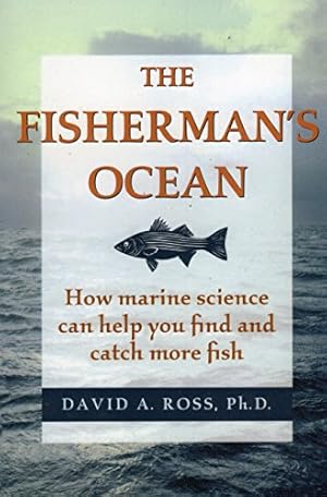 Image du vendeur pour The Fisherman's Ocean: How Marine Science Can Help You Find and Catch More Fish mis en vente par Pieuler Store