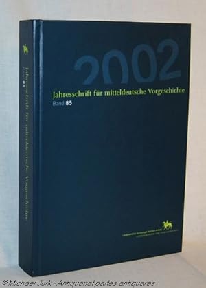 Jahresschrift für mitteldeutsche Vorgeschichte. Band 85. Landesamt für Archäologie Sachsen Anhalt...
