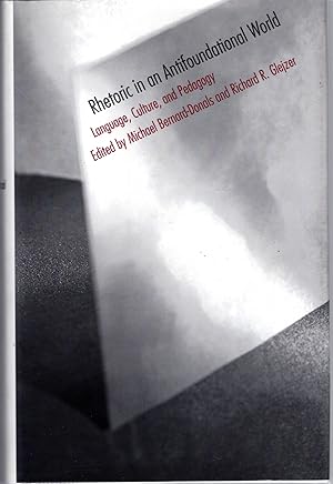 Image du vendeur pour Rhetoric in an Antifoundational World: Language, Culture, and Pedagogy mis en vente par Dorley House Books, Inc.