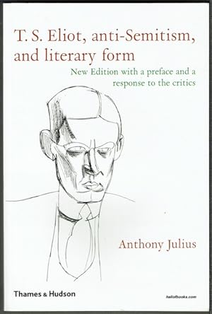 T. S. Eliot, Anti-Semitism, And Literary Form: New Edition With A Preface And A Response To The C...