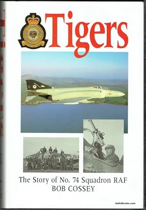 Tigers: The Story Of No. 74 Squadron RAF