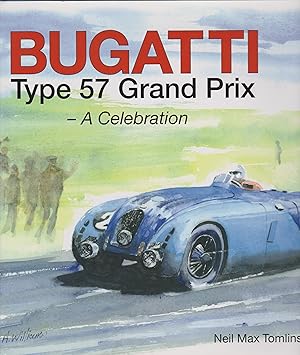 Seller image for BUGATTI Type 57 Grand Prix - A Celebration. for sale by Robin Peake