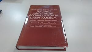 Seller image for The State and Capital Accumulation in Latin America: Argentina, Bolivia, Colombia, Ecuador, Peru, Uruguay, Venezuela (Latin American Studies Series) for sale by BoundlessBookstore