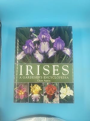 Irises: A Gardener's Encyclopedia