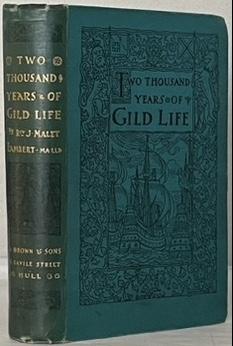 Image du vendeur pour TWO THOUSAND YEARS OF GILD LIFE; or An Outline of the History and Development of the Gild System from Early Times, with special reference to its application to Trade and Industry; Together with a Full Account of the Gilds and Trading Companies of Kingston - upon - Hull, from the 14th to the 18th Century. mis en vente par Alex Alec-Smith ABA ILAB PBFA